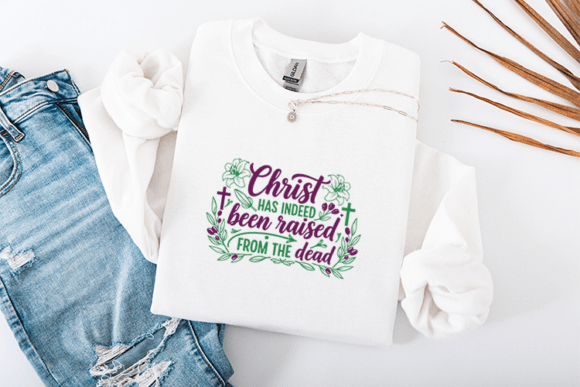 Christ Has Indeed Been Raised Easter SVG Graphics T-Shirt Designs