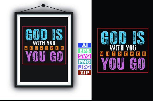 God is with You Wherever You Go Graphics & T-Shirt Designs