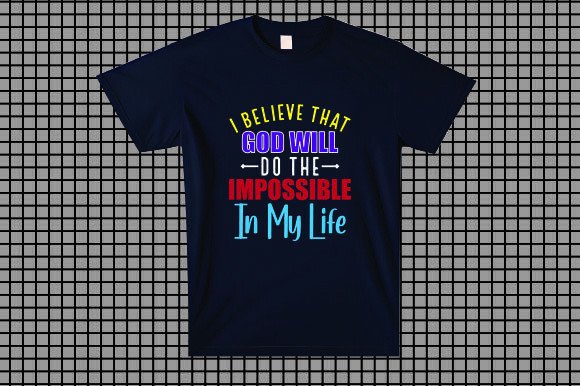 I Believe That God Will Do the Impossible: Graphics for T-Shirt Designs