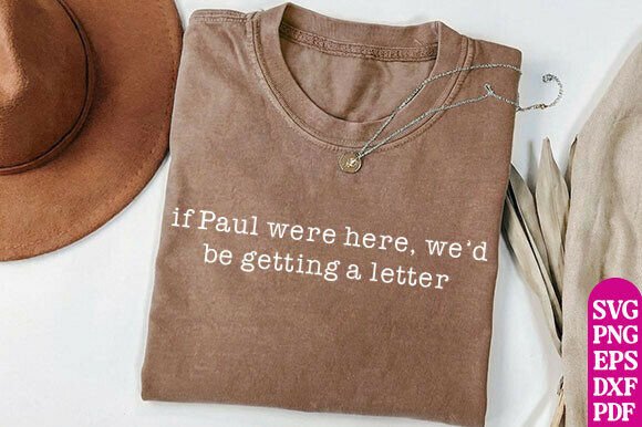 If Paul Were Here We d Be Getting SVG Graphics & T-Shirt Designs