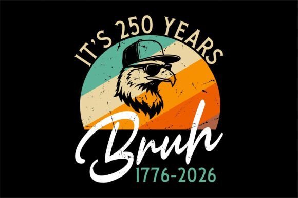 It's 250 Years 1776–2026 Bruh SVG Review
