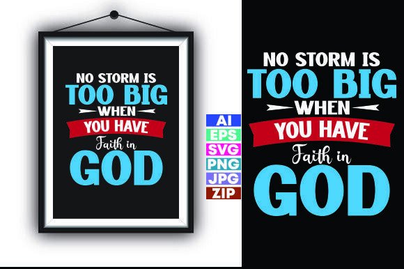 NO STORM is TOO BIG when YOU HAVE FAITH Graphics T-Shirt Designs