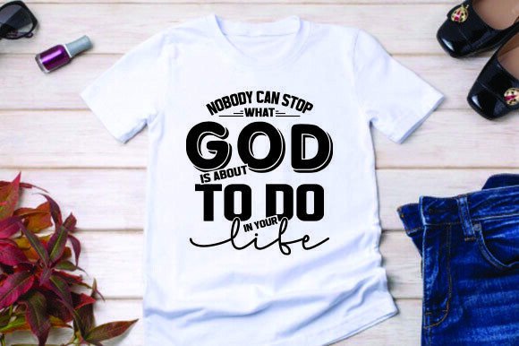 Nobody Can Stop What God Graphics & T-Shirt Designs