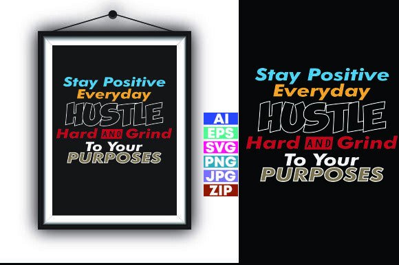 Stay Positive Everyday Hustle Hard: T-Shirt Graphics Review