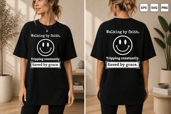 Walking by Faith Tripping Constantly Graphics for T-Shirt Designs